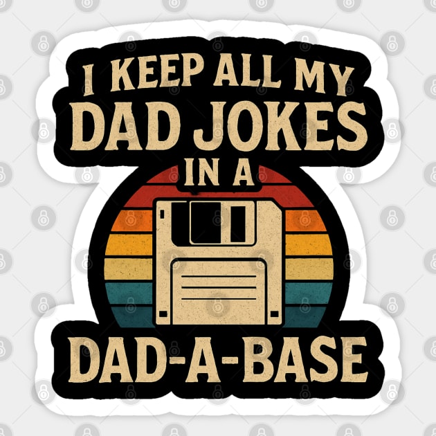 I Keep All My Dad Jokes In A Dad A Base Retro Vintage For Father's Day Sticker by Creatifly Graphic Tees